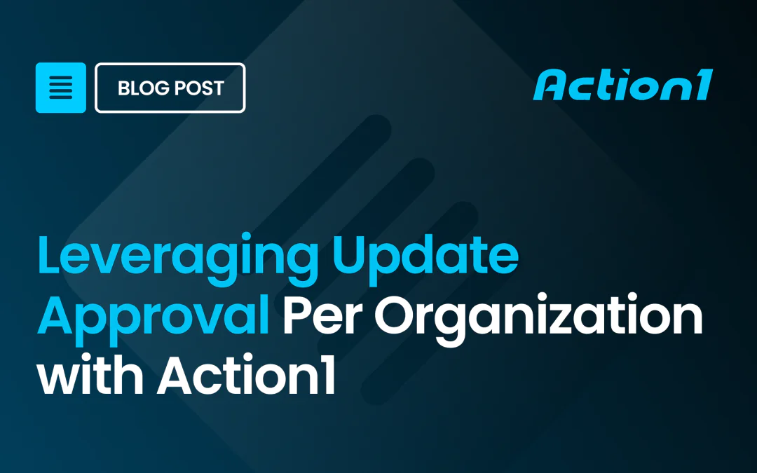 Leveraging Update Approval Per Organization with Action1