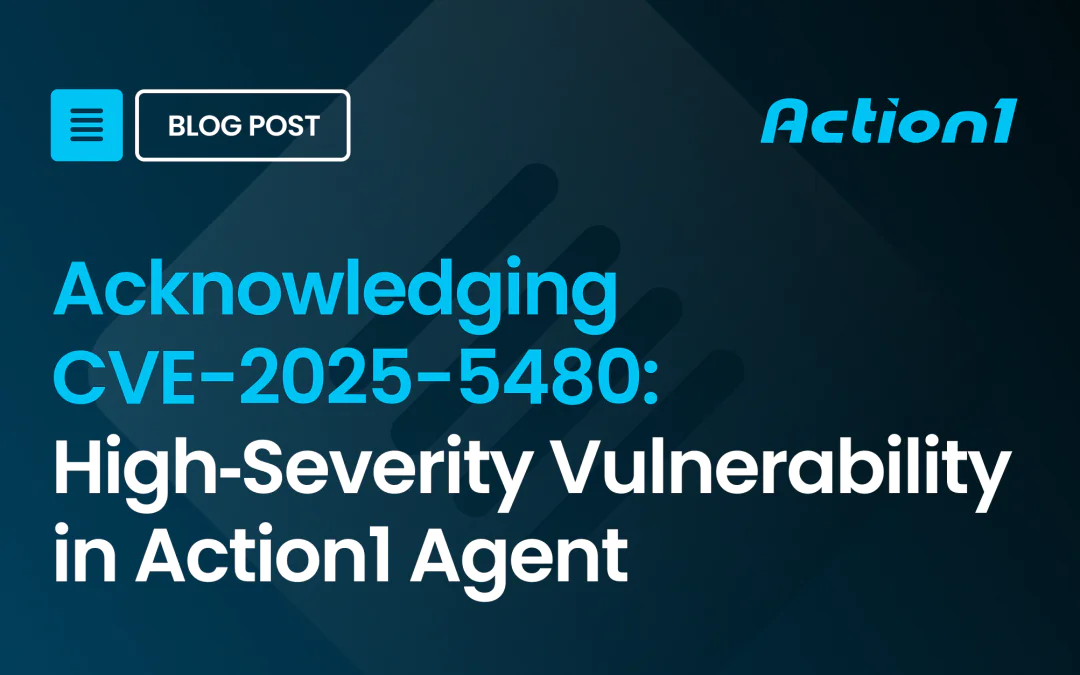 Security Advisory: CVE-2025-5480 – Vulnerability Patched in Action1 Agent