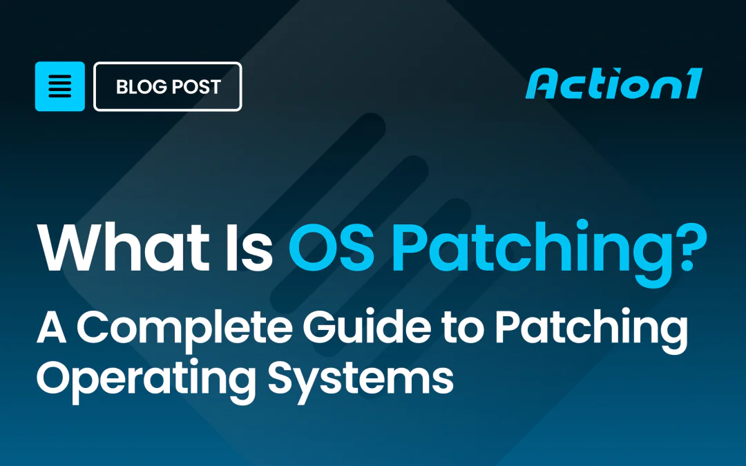 What Is OS Patching? A Guide to Patching Operating Systems