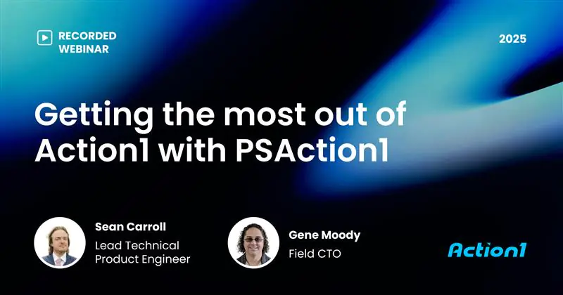 Getting the Most Out of Action1 with PSAction1 Recording